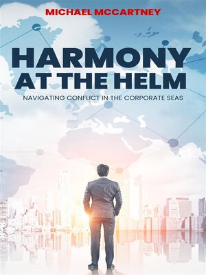 cover image of Harmony At the Helm--Navigating Conflict In the Corporate Seas